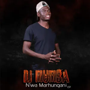 EP: Dj Mumba – N’wa Marhungani