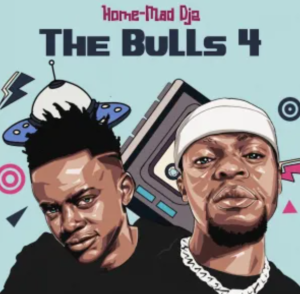 ALBUM: Home-Mad Djz – The Bulls 4