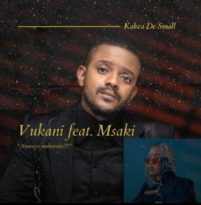 Kabza De Small - Vukani ft. Msaki
