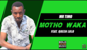 Mr Timo – Motho Waka Ft. Queen Lolo