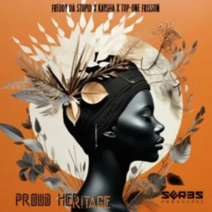 Freddy Da Stupid, Kaysha & Top-One Frisson – Proud Heritage