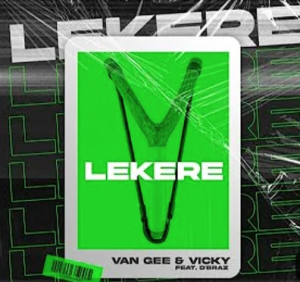 Van Gee & Vicky - Lekere Ft. D'BRAZ
