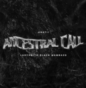 Anathi – Ancestral Call ft Ladysmith Black Mambazo