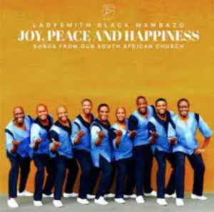 Ladysmith Black Mambazo – Joy, Peace and Happiness