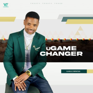  ALBUM: uGame Changer – Ilahlile Impatha