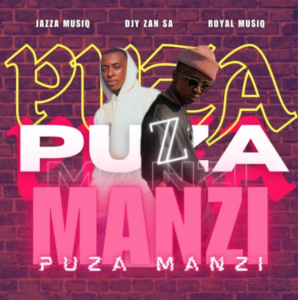 Jazza MusiQ & Djy Zan SA – PUZA ft Royal MusiQ