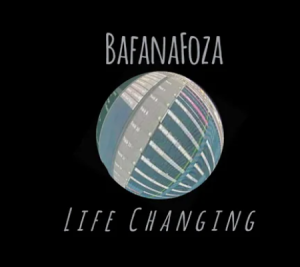 Bafanafoza - Life changing