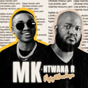 MK & Ntwana_R – Ngiyathandaza