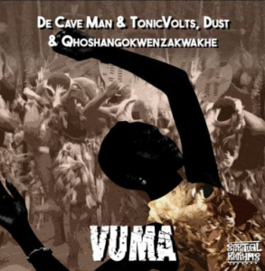 De Cave Man & TonicVolts, Dust N & uQhoshangokwenzakwakhe – Vuma