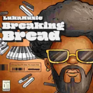  EP: LukaMusic – Breaking Bread