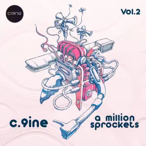 ALBUM: C.9ine – A MILLION SPROCKETS, VOL. 2
