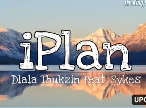 Dlala Thukzin - iPlan (Official Lyrics Video) ft. Sykes