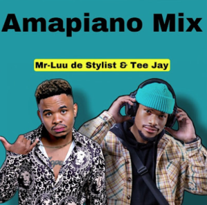 Amapiano Mix 2023 By Mr-Luu de Stylist & Tee Jay