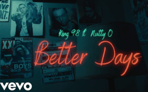 King98 - BETTER DAYS ft. Nutty O