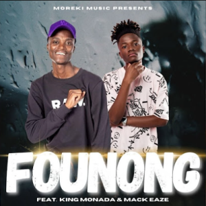 Moreki Music - Founung ft. King Monada & Mack Eaze