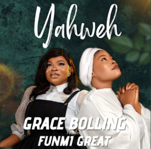 Grace Bolling & Funmi Great - Yahweh 