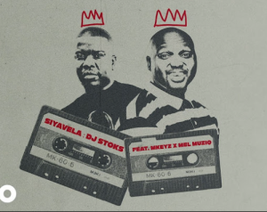 DJ Stoks - Siyavela ft. Mkeyz, Mel Muziq