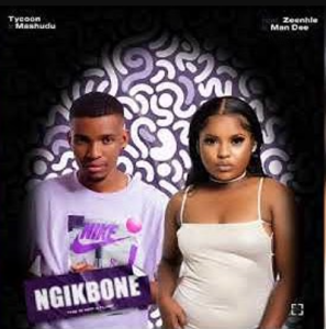 Tycoon & Mashudu - Ngikbone Ft ZeeNhle And Man Dee