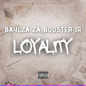 Baylza Za & Booster JR - Loyality