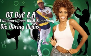 DJ Dal S.A x Whitney Houston - I Wanna Dance With Somebody