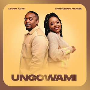 Mhaw Keys - Ungowami ft. Nontokozo Mkhize