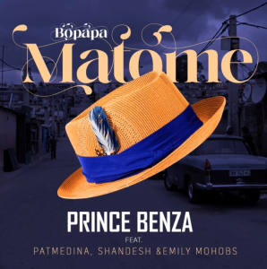 Prince Benza - Bopapa Matome [ft Pat Medina, Shandesh & Emily Mohobs]