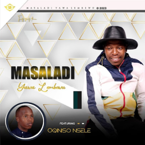 Masaladi - Yawa lembewu ft. Qiniso Nsele