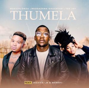 MusicHlonza & Nkosazana Daughter - Thumela ft Tee Jay, Jessica LM, Mswati