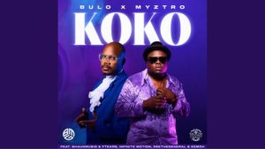 Bulo & Myztro – Koko Ft. Shaunmusiq
