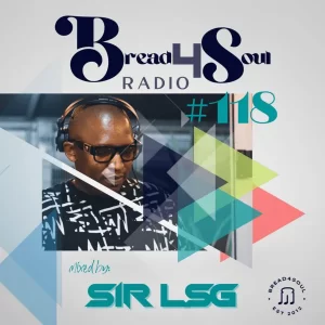 Sir LSG – Bread4Soul Radio 118 Mix

