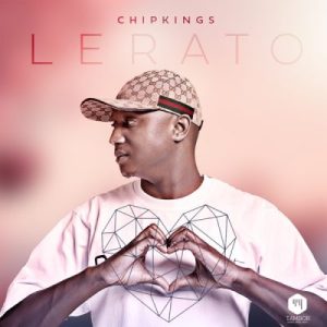 EP: Chipkings – Lerato (Cover Artwork + Tracklist)
