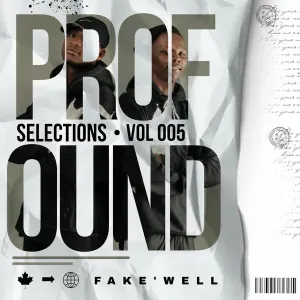 Fake’well – Profound Selections Vol 005
