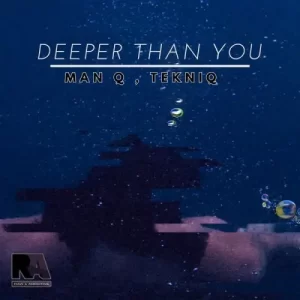 Man Q & TekniQ – Deeper Than You [Mp3]
