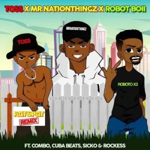 Mr Nation Thingz, Robot Boii & Toss ft Combo M, Cuba Beats, Sicko & Rockess – HotSpot Remix [Mp3]

