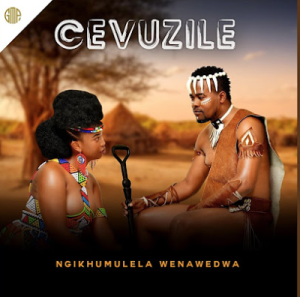 Cevuzile - Wangishela Ngiziphuzela (ft. Limit) 
