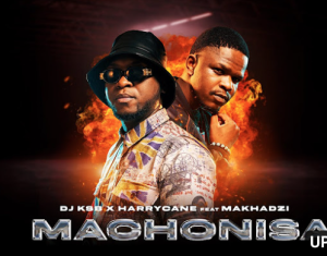 DJ KSB x HarryCane & Makhadzi - Machonisa