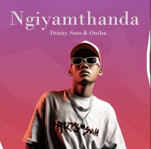 Drizzy Sam (RSA) & Ontha - Ngiyamthanda 