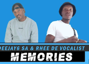 Deejay6 SA x Rhee De Vocalist - Memories