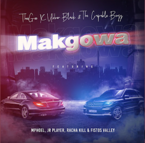 TheeGee, Ubber Black & The Capable Boyz - Makgowa ft MphoEL, JR Player & Racha Kill