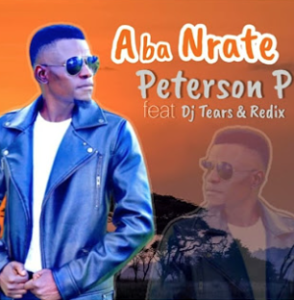 Aba Nrate - Peterson P ft Dj Tears & Redix