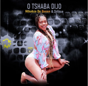 Otshaba Dijo - Nthabzo De Queen x Sdiksa & Badez Entertainment 