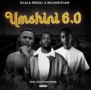Dlala Regal & Mluusician - Umshini 6.0 (ft. Scotts Maphuma)