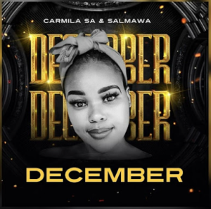 Carmila SA - December ft Salmawa (Original)