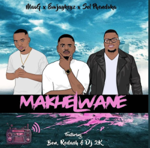 Emjaykeyz, MacG & Sol Phenduka - Makhelwane ft. BÔN, Spheh111, Redash & DJ 2K