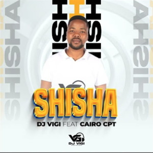 Dj Vigi ft. Cairo CPT - Shisha