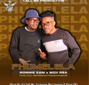 Ronnie Eam & Mzii RSA - Phumelela ft Dj Call Me & Khosi Dk