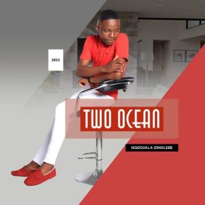 ALBUM: Two Ocean – Ngizovala Izindlebe 
