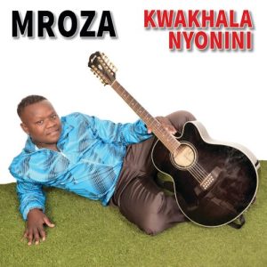 Mroza – Kwakhala Nyonini
