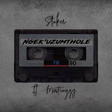 Stakev – Ngek’Uzumthole Ft. Young Stunna
