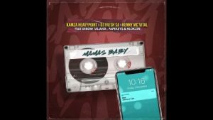 Kamza Heavypoint – Mamas Baby Ft. Dj Fresh Sa, Debow Taliana
